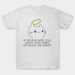 Do good. Die great. T-Shirt